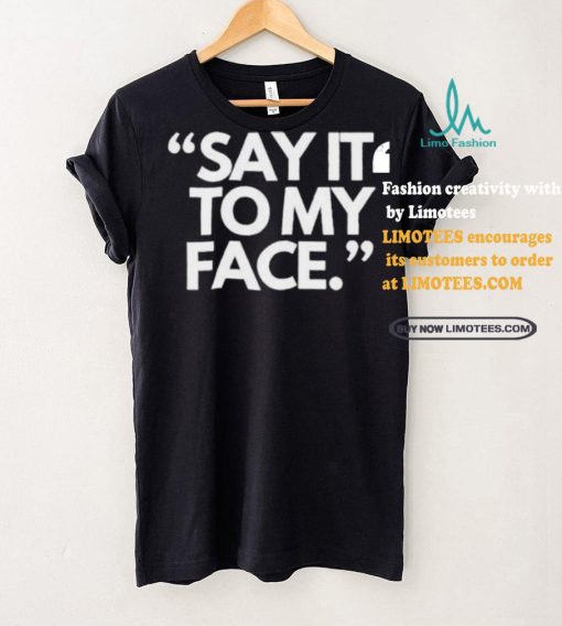 Alfred’s Laundry Say It To My Face Harris 47 T shirt