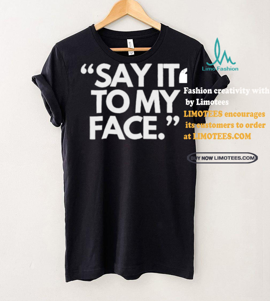 Alfred’s Laundry Say It To My Face Harris 47 T shirt Alfred’s Laundry Say It To My Face Harris 47 T shirt