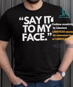 Alfred’s Laundry Say It To My Face Harris 47 T shirt