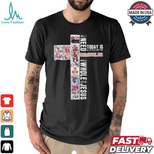 All I Need Today Is A Little Bit Of Florida State Seminoles 2024 And A Whole Lot Of Jesus Shirt