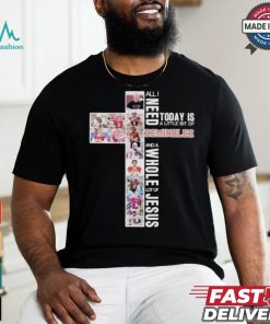 All I Need Today Is A Little Bit Of Florida State Seminoles 2024 And A Whole Lot Of Jesus Shirt