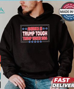 America Is Trump Tough Trump Vance 2024 Shirt