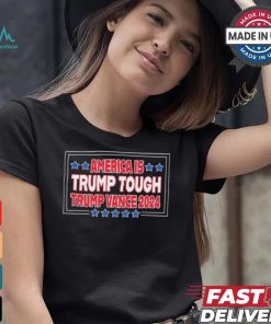 America Is Trump Tough Trump Vance 2024 Shirt