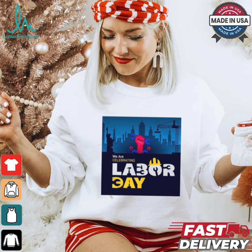 American Flag With Labor Day Beautiful Labor Day We Are Labor Celebrating Day Shirt American Flag With Labor Day Beautiful Labor Day We Are Labor Celebrating Day Shirt