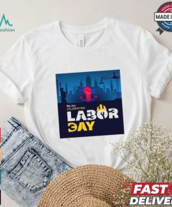 American Flag With Labor Day Beautiful Labor Day We Are Labor Celebrating Day Shirt