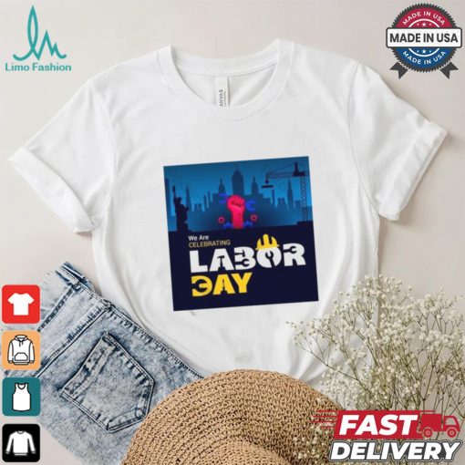 American Flag With Labor Day Beautiful Labor Day We Are Labor Celebrating Day Shirt