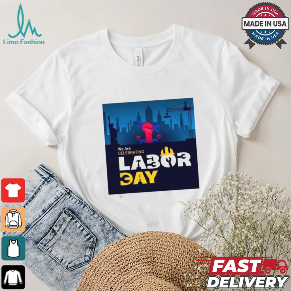 American Flag With Labor Day Beautiful Labor Day We Are Labor Celebrating Day Shirt American Flag With Labor Day Beautiful Labor Day We Are Labor Celebrating Day Shirt