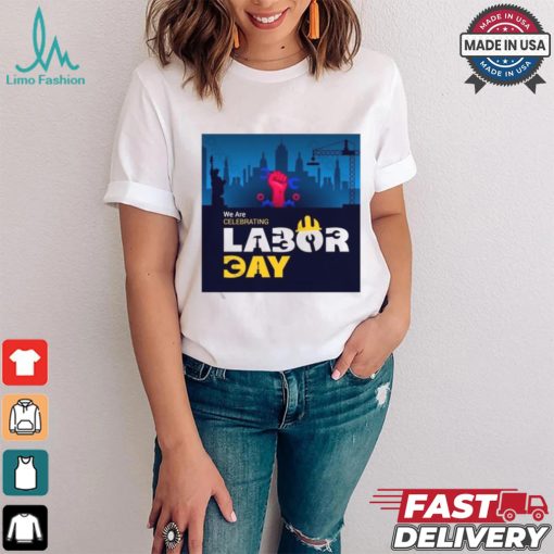 American Flag With Labor Day Beautiful Labor Day We Are Labor Celebrating Day Shirt