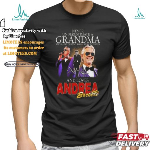 Andrea Bocelli Never Underestimate A Grandpa Who Loves Bocelli Signature T shirt