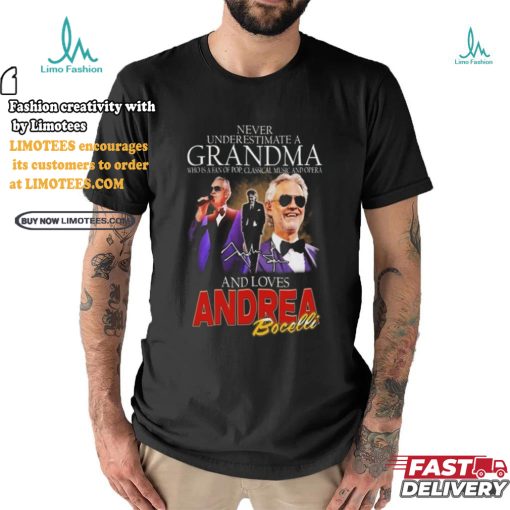 Andrea Bocelli Never Underestimate A Grandpa Who Loves Bocelli Signature T shirt