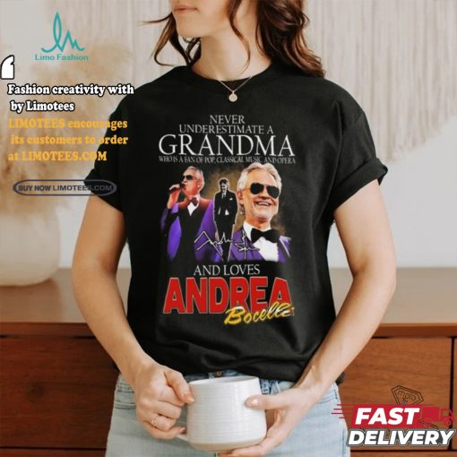Andrea Bocelli Never Underestimate A Grandpa Who Loves Bocelli Signature T shirt