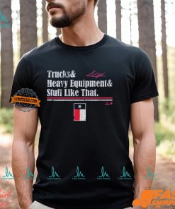 Andrew Chafin Trucks & Heavy Equipment & Stuff Like That Shirt