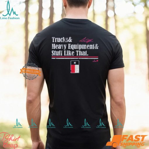 Andrew Chafin Trucks & Heavy Equipment & Stuff Like That Shirt