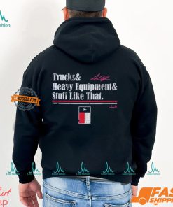 Andrew Chafin Trucks & Heavy Equipment & Stuff Like That Shirt