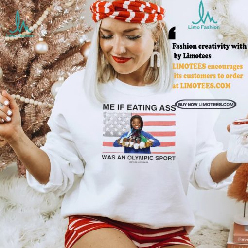 Assholes Live Forever Me If Eating Ass Was An Olympic Sport Shirt