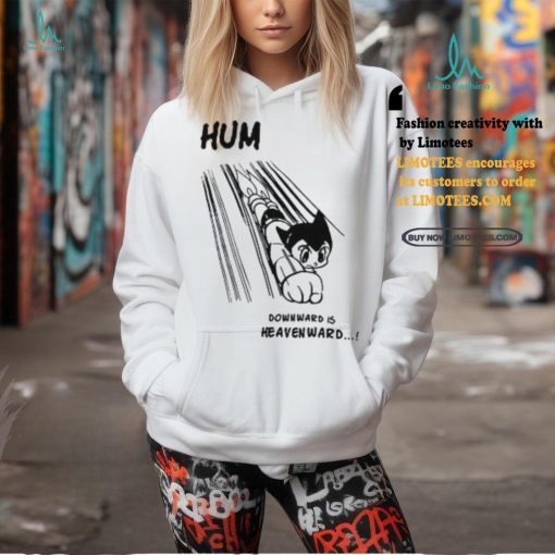 Astro Boy Hum Downward Is Heavenward Shirt