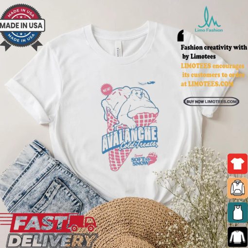 Avalanche Cold Treats Served Soft As Snow T shirt