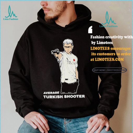 Average Turkish Shooter Shirt