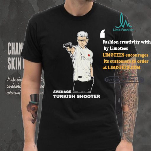 Average Turkish Shooter Shirt