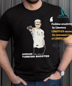 Average Turkish Shooter Shirt