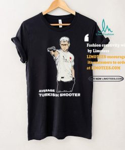 Average Turkish Shooter Shirt