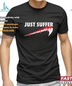 Awesome Left To Suffer Just Suffer 2024 T shirt