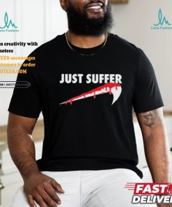 Awesome Left To Suffer Just Suffer 2024 T shirt
