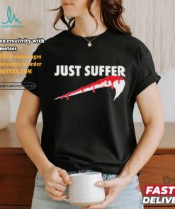 Awesome Left To Suffer Just Suffer 2024 T shirt