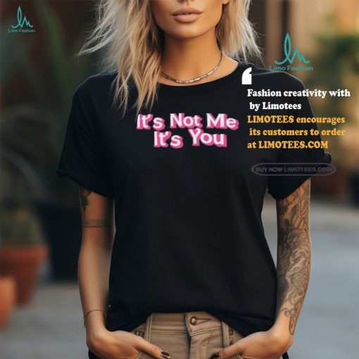 Awesome Melissa it’s not me it’s you shirt