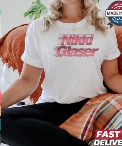 Awesome Nikki glaser motion shirt