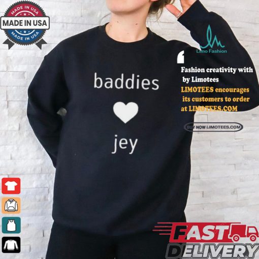 Baddies Love Jey Shirt