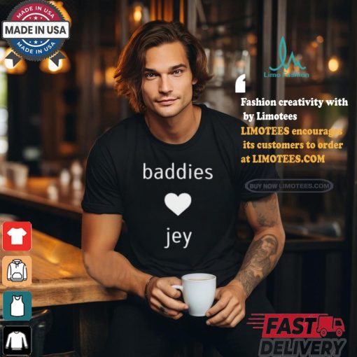 Baddies Love Jey Shirt