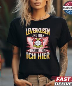 Bayer Leverkusen And Beer That’s Why I’m Here T Shirt