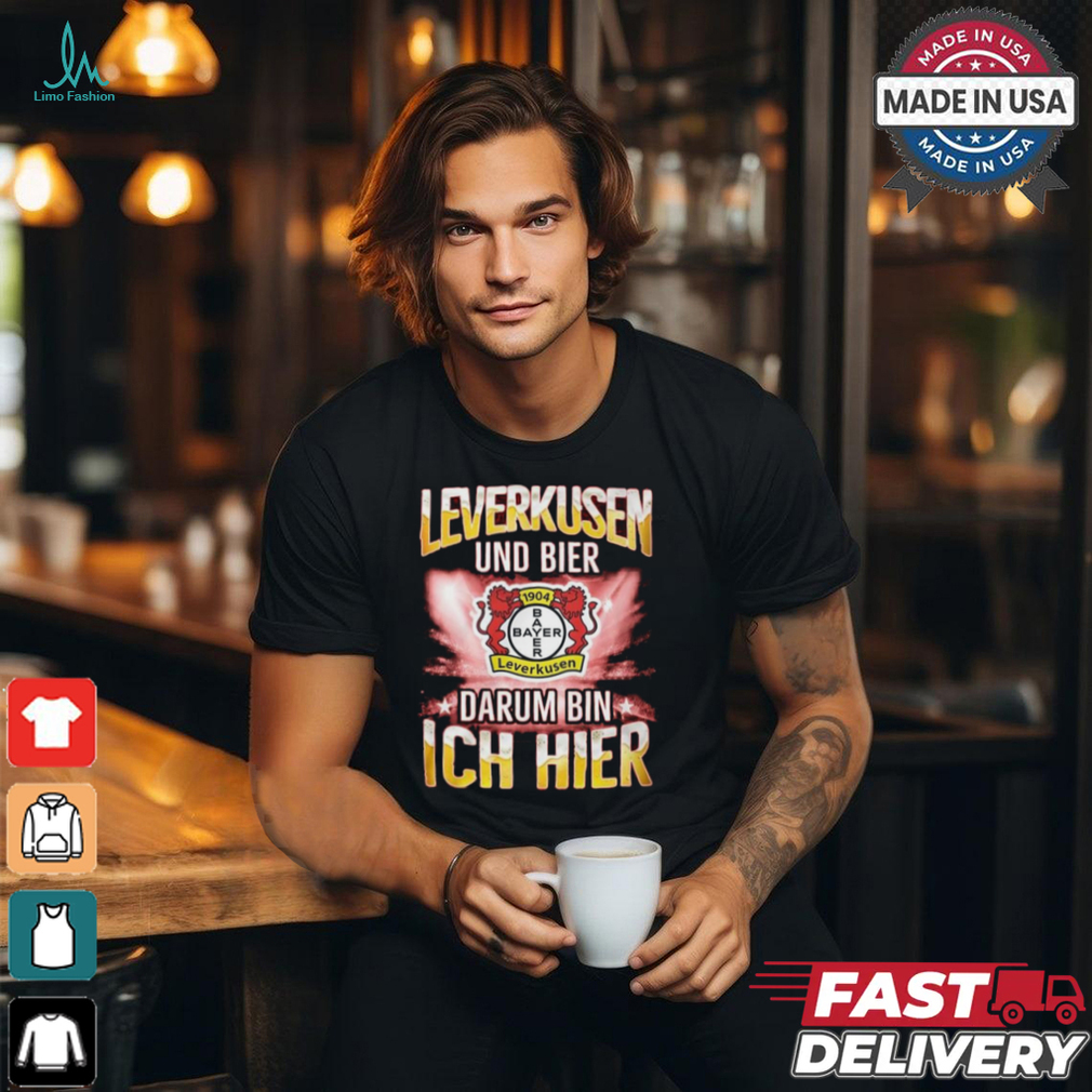 Bayer Leverkusen And Beer That’s Why I’m Here T Shirt Bayer Leverkusen And Beer That’s Why I’m Here T Shirt