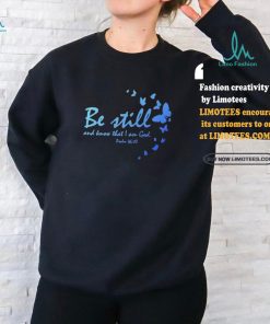 Be Still and Know That I Am God Christian Religious Funny Gift Shirt