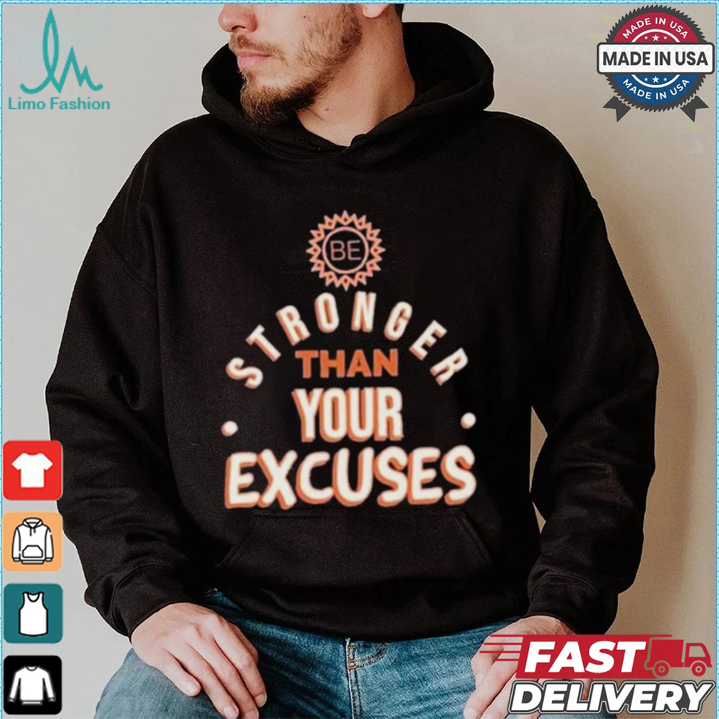 Be Stronger Than Your Excuses Must Have Positive Quote Essential T shirt Be Stronger Than Your Excuses Must Have Positive Quote Essential T shirt