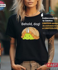 Behold Dog Turtle Shirt