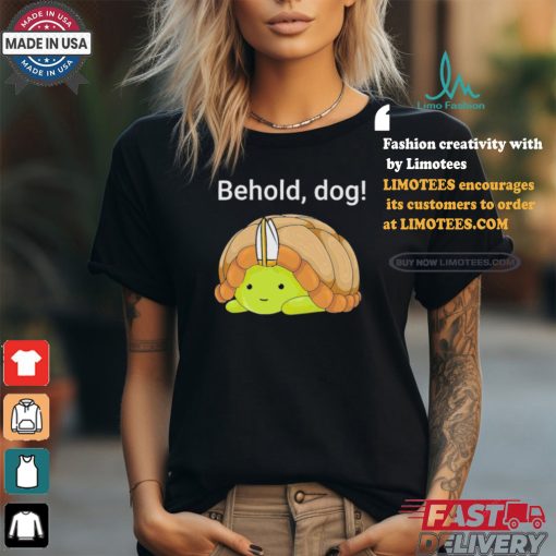 Behold Dog Turtle Shirt