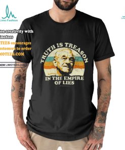 Being Libertarian Ron Paul Truth Is Treason In The Empire Of Lies Shirt