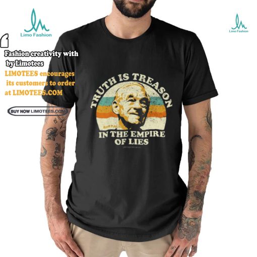 Being Libertarian Ron Paul Truth Is Treason In The Empire Of Lies Shirt