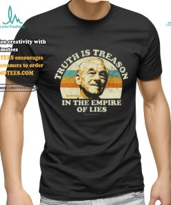 Being Libertarian Ron Paul Truth Is Treason In The Empire Of Lies Shirt