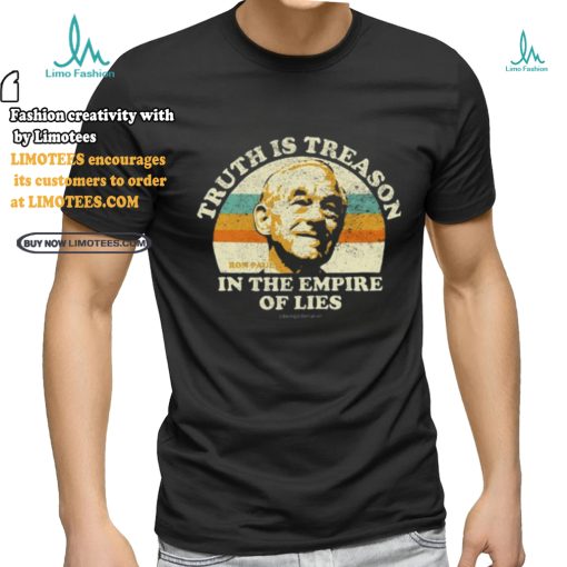 Being Libertarian Ron Paul Truth Is Treason In The Empire Of Lies Shirt