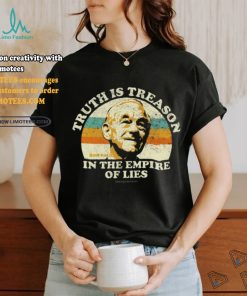 Being Libertarian Ron Paul Truth Is Treason In The Empire Of Lies Shirt