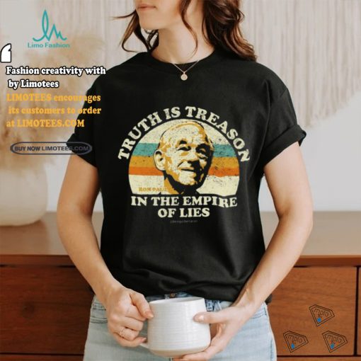 Being Libertarian Ron Paul Truth Is Treason In The Empire Of Lies Shirt