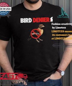 Bird Denier Not Real T shirt