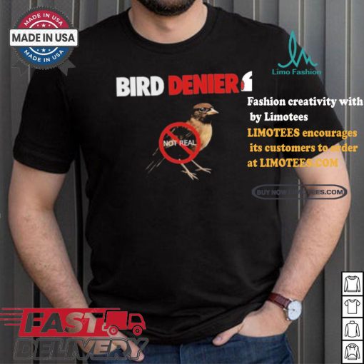 Bird Denier Not Real T shirt