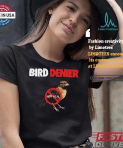 Bird Denier Not Real T shirt