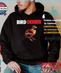 Bird Denier Not Real T shirt