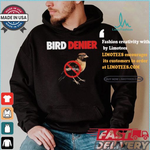 Bird Denier Not Real T shirt