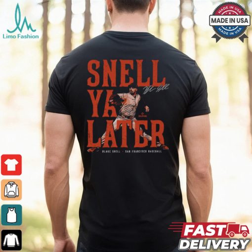 Blake Snell San Francisco Snell Ya Later Shirt